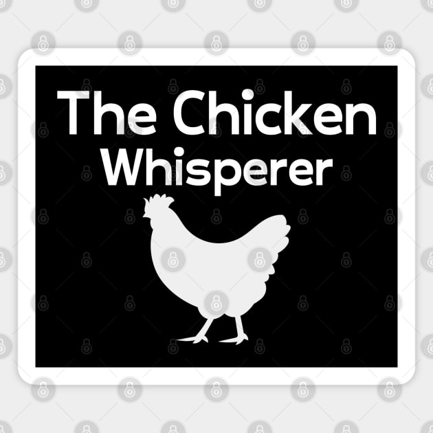 The Chicken Whisperer Magnet by HobbyAndArt